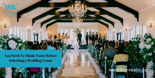Wedding Venues Should Be Chosen With Care