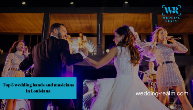 5 Best Wedding bands And Musicians In Louisiana For Your Big Day 