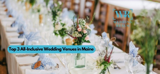 Top 3 All-Inclusive Wedding Venues in Maine