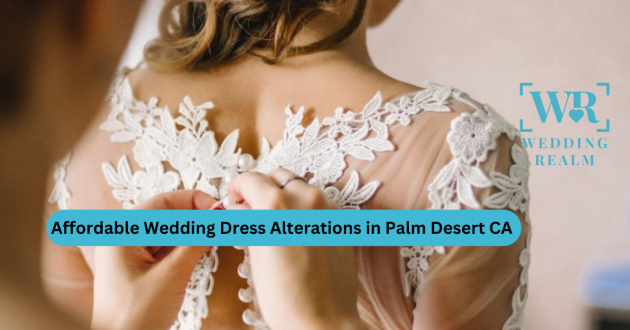 Affordable Wedding Dress Alterations in Palm Desert CA